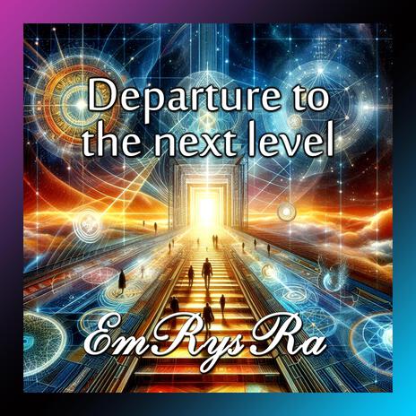 Departure to the next level | Boomplay Music