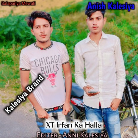 Xt Irfan Ka Halla ft. Kalesiya Brand & XT IRFAN ALWAR | Boomplay Music