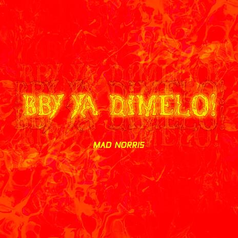 Bby ya dimelo | Boomplay Music