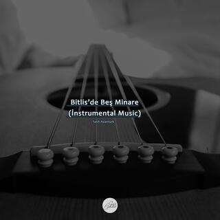 Bitlis'de Beş Minare (İnstrumental Music)