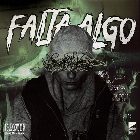 FALTA ALGO ft. Pante & Malchance | Boomplay Music