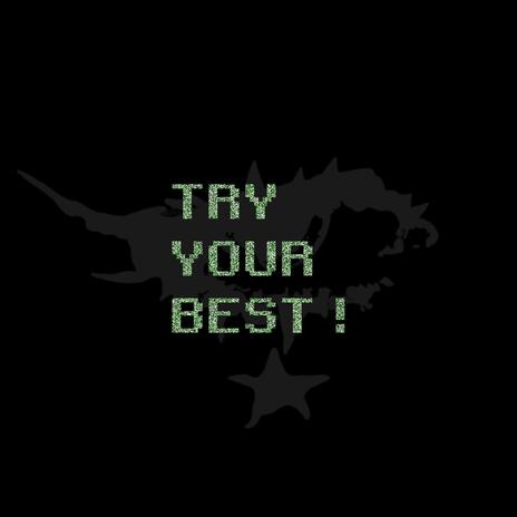 try your best! | Boomplay Music