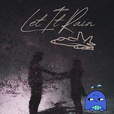 Let It Rain | Boomplay Music