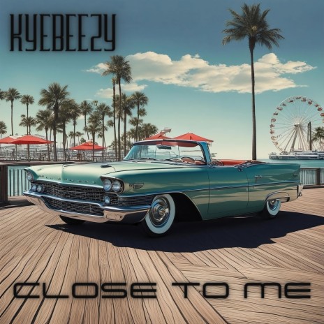 Close To Me ft. Kyebeezy | Boomplay Music