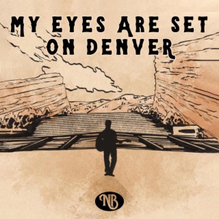 My Eyes Are Set on Denver lyrics | Boomplay Music