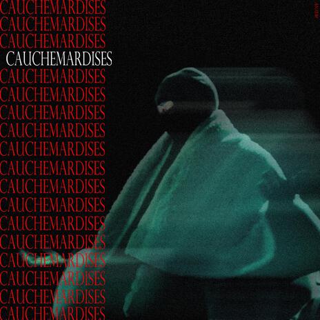 CAUCHEMARDISES | Boomplay Music