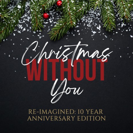 Christmas Without You (Re-Imagined: 10 Year Anniversary Edition) | Boomplay Music