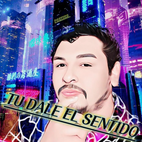 Tu Dale El Sentido | Boomplay Music