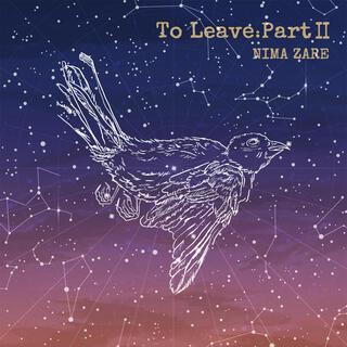 To Leave: Pt. II