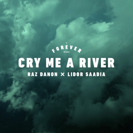 Cry Me A River ft. Raz Danon & Forever Tel Aviv | Boomplay Music