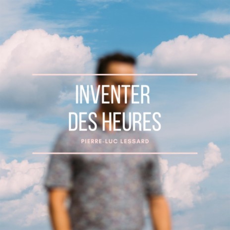 Inventer des heures | Boomplay Music