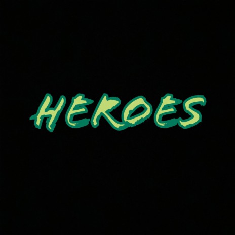 HEROES | Boomplay Music