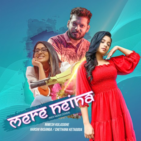 Mere Neina (Nidi Nena Cover) ft. Chethana Ketagoda & Harshi Rasanga | Boomplay Music