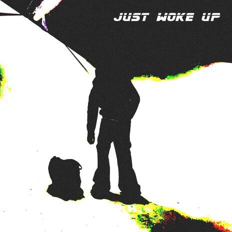 JUST WOKE UP | Boomplay Music