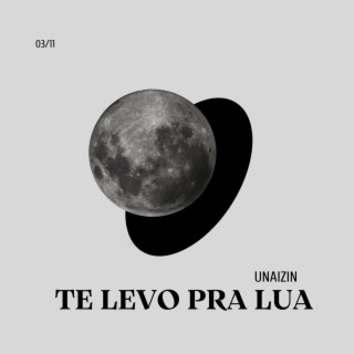 Te levo pra lua