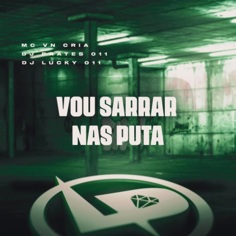 Vou Sarrar nas Puta ft. DJ Lucky 011 & DJ Prates 011 | Boomplay Music