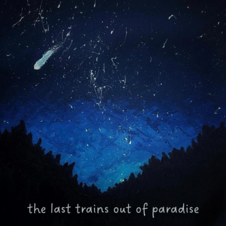 the last trains out of paradise | Boomplay Music