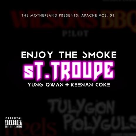 Enjoy The Smoke sT. Troupe ft. Keenan & Yung Qwan | Boomplay Music