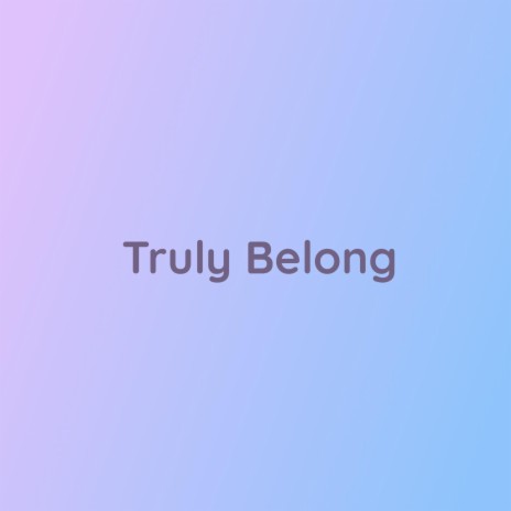 Truly Belong | Boomplay Music