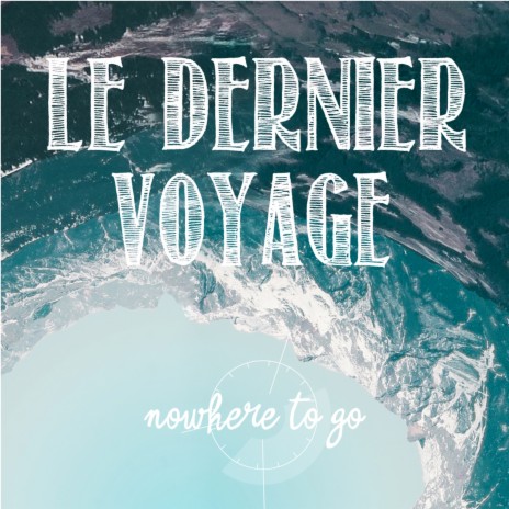 Le Dernier Voyage | Boomplay Music