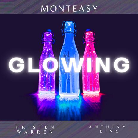 Glowing ft. Anthiny King & Kristen Warren | Boomplay Music