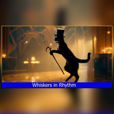 Whiskers in Rhythm | Boomplay Music