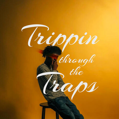 Trippin through the traps | Boomplay Music