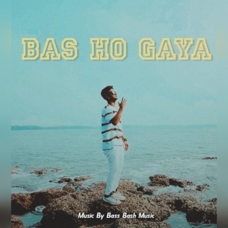 Bas Ho Gaya ft. Bass Bash | Boomplay Music