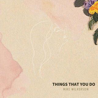 Things That You Do lyrics | Boomplay Music