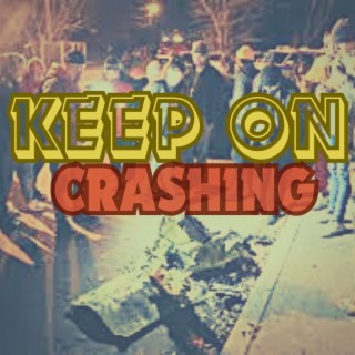 Keep on Crashing