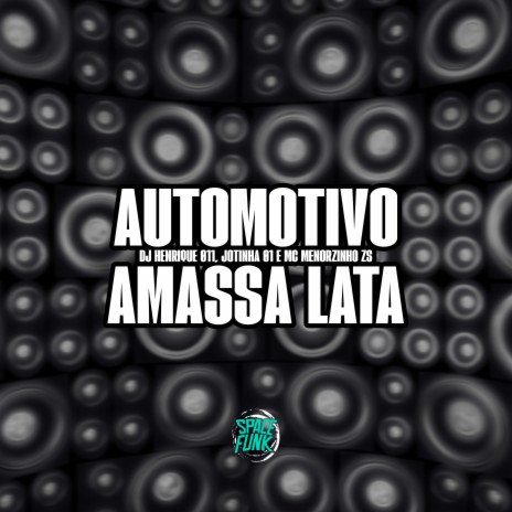 Automotivo Amassa Lata ft. MC Menorzinho ZS, Jotinha 01 & SPACE FUNK | Boomplay Music