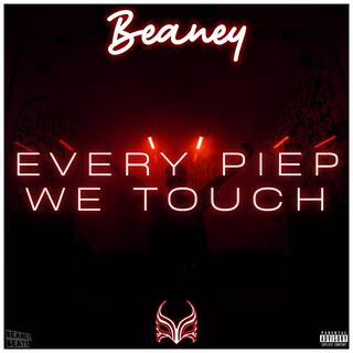 Every Piep We Touch