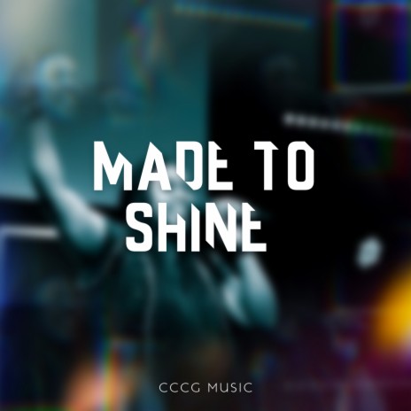 Made to Shine | Boomplay Music