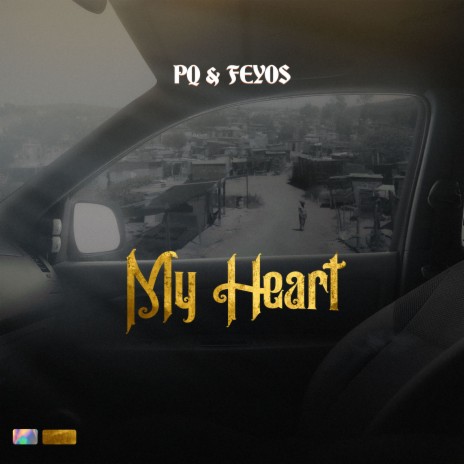 My Heart ft. PQ & Feyos | Boomplay Music