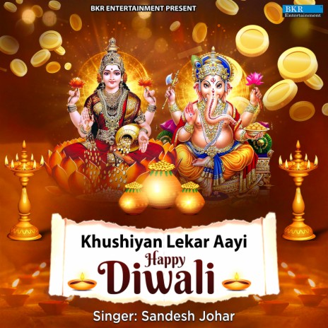 Khushiyan Lekar Aayi Happy Diwali | Boomplay Music