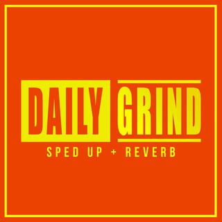 Daily Grind (Sped Up + Reverb) (feat. Trippie Redd)