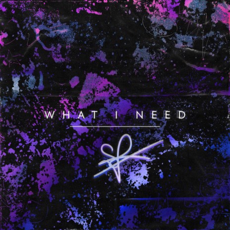 WHAT I NEED | Boomplay Music