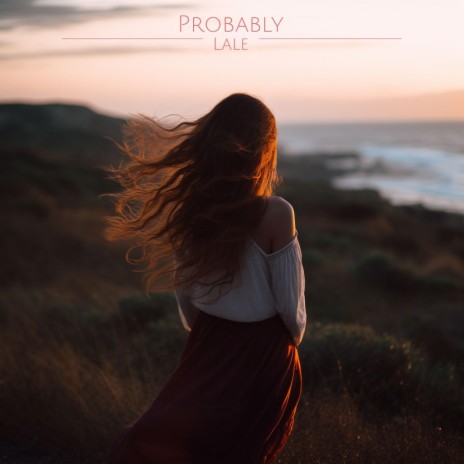 Probably | Boomplay Music