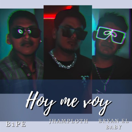 Hoy me voy ft. Bryan El Baby | Boomplay Music