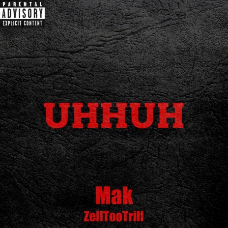 UhHuh ft. ZellTooTrill | Boomplay Music