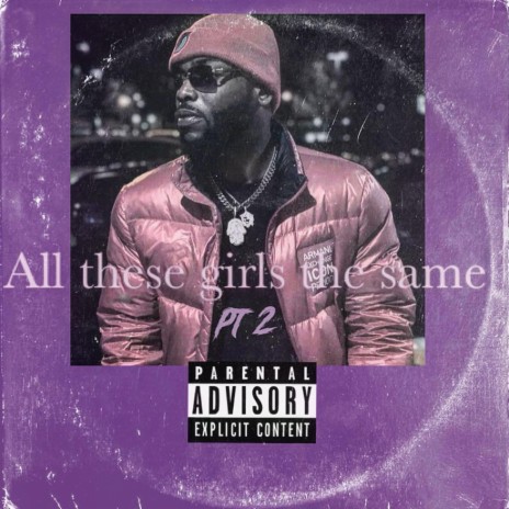 All These Girls The Same Pt. 2 | Boomplay Music