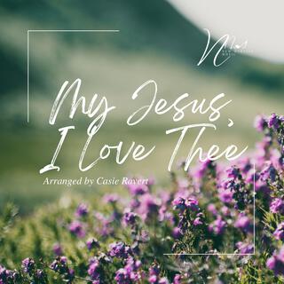 My Jesus, I Love Thee