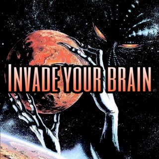 Invade Your Brain