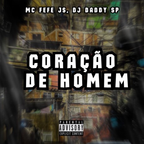 Coração de Homem ft. DJ daddy Sp & MC FEFE JS | Boomplay Music