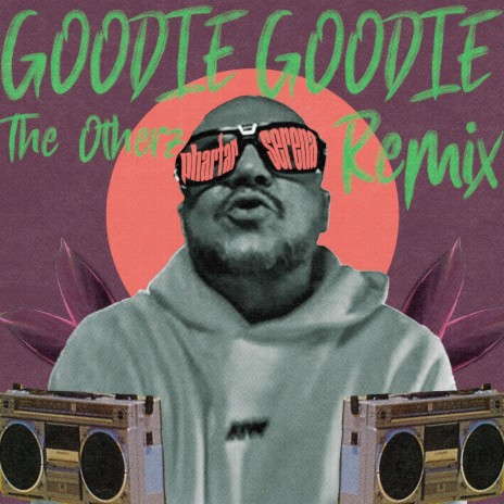 Goodie Goodie (The Otherz Remix) ft. The Otherz & Serena | Boomplay Music