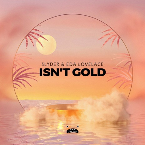 Isn't Gold (Instrumental Mix) ft. Eda Lovelace