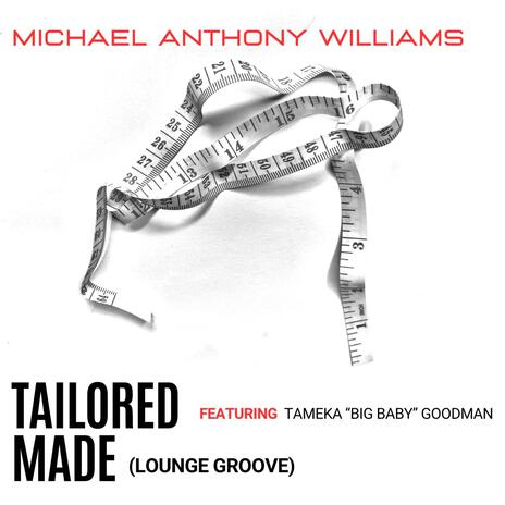 Tailored Made (Lounge Groove) ft. Tameka “Big Baby” Goodman | Boomplay Music