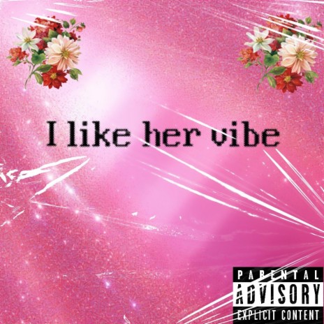 I like her vibe | Boomplay Music