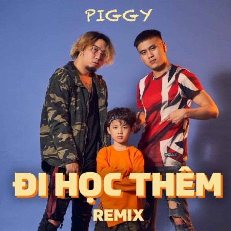 Đi Học Thêm (Remix Version) ft. Gizmo & Piggy | Boomplay Music