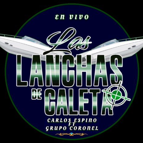 Las Lanchas De Caleta (En Vivo) ft. Grupo Coronel | Boomplay Music